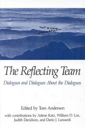 The Reflecting Team: Dialogues and Dialogues about the Dialogues de Tom Andersen