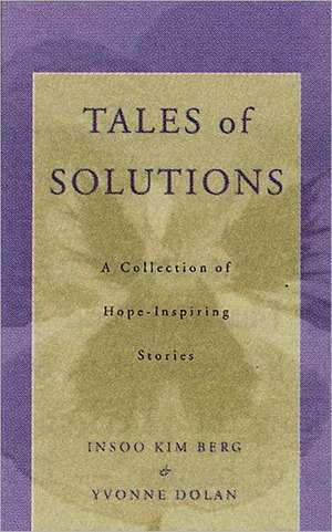 Tales of Solutions – A Collection of Hope– Inspiring Stories de Insoo Kim Berg