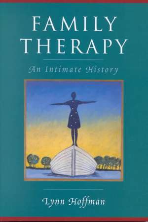 Family Therapy – An Intimate History de Lynn Hoffman