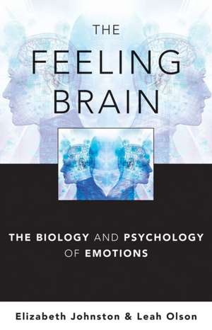 The Feeling Brain – The Biology and Psychology of Emotions de Elizabeth Johnston