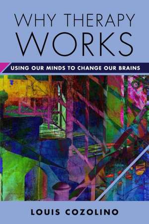 Why Therapy Works de Louis Cozolino