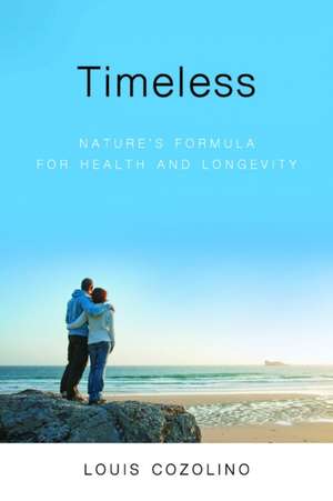 Timeless – Nature`s Formula for Health and Longevity de Louis Cozolino