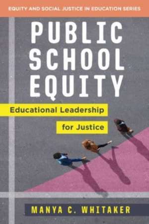 Public School Equity – Educational Leadership for Justice de Manya Whitaker