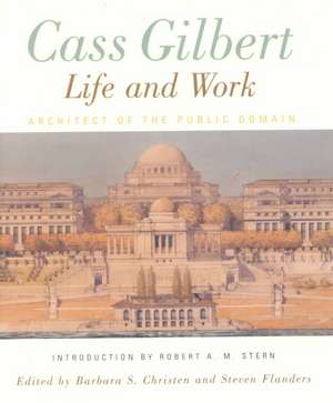 Cass Gilbert – Life & Work – Architect of the Public Domain de Barbara S. Christen