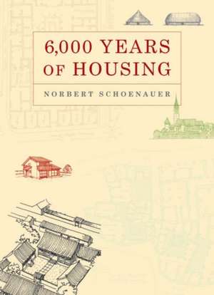 6000 Years of Housing Revised & Expanded de Norbert Schoenauer