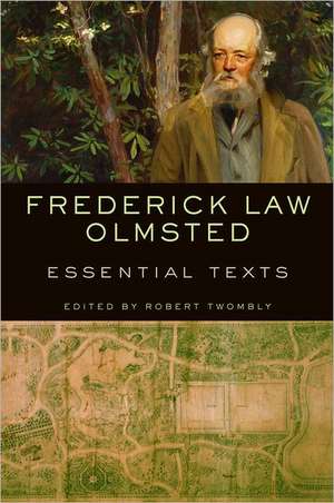 Frederick Law Olmsted – Essential Texts de Robert Twombly