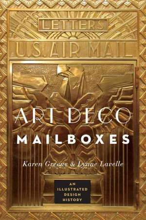 Art Deco Mailboxes – An Illustrated Design History de Karen Greene