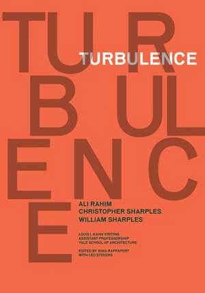 Turbulence: Ali Rahim, Christopher Sharples, William Sharples de Nina Rappaport