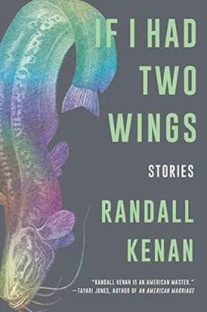 If I Had Two Wings – Stories de Randall Kenan