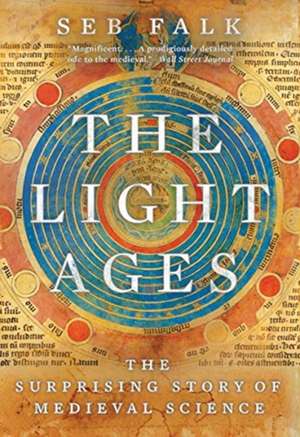 The Light Ages – The Surprising Story of Medieval Science de Seb Falk