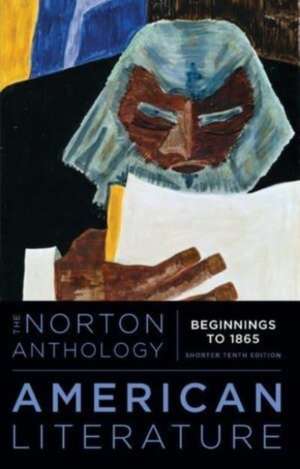 The Norton Anthology of American Literature – Shorter Volume 1, ISE – International Student Edition, 10th Edition de Robert S. Levine