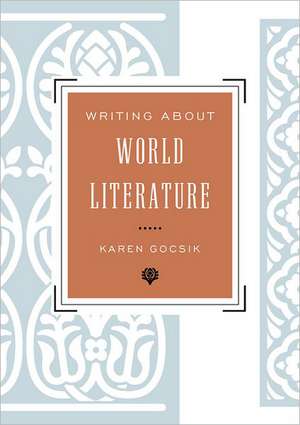 Writing about World Literature de Karen M. Gocsik