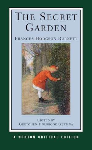 The Secret Garden – A Norton Critical Edition de Frances Hodgson Burnett