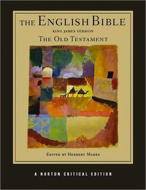 The English Bible, King James Version: The Old T – A Norton Critical Edition de Herbert Marks