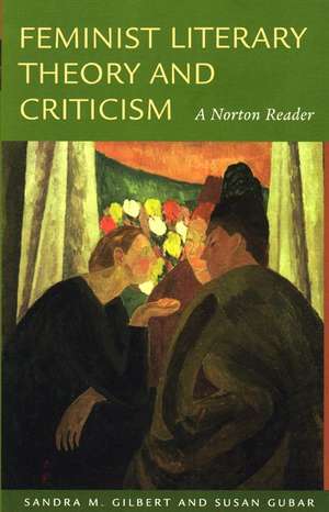 Feminist Literary Theory and Criticism: A Norton Reader de Sandra M. Gilbert