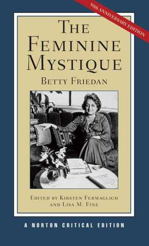 The Feminine Mystique – A Norton Critical Edition de Betty Friedan