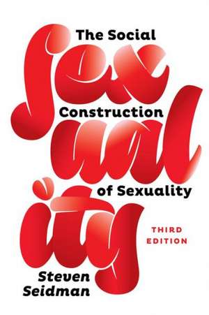 The Social Construction of Sexuality 3e de Steven Seidman