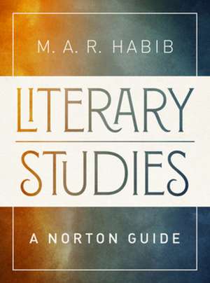 Literary Studies – A Norton Guide de M.a.r. Habib