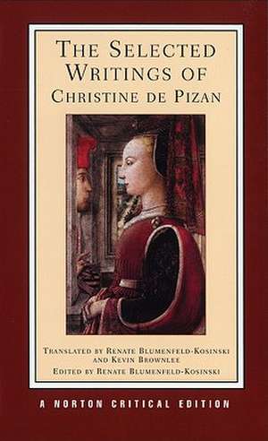 The Selected Writings of Christine de Pizan – A Norton Critical Edition de Christine De Pizan