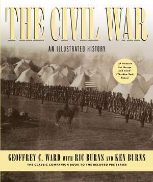 The Civil War: An Illustrated History de Geoffrey C. Ward