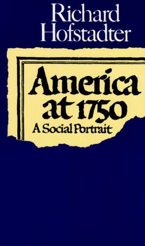 America at 1750: A Social Portrait de Richard Hofstadter