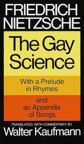 The Gay Science: With a Prelude in Rhymes and an Appendix of Songs de Friedrich Wilhelm Nietzsche