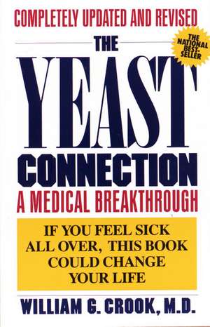 The Yeast Connection: A Medical Breakthrough de William G. Crook