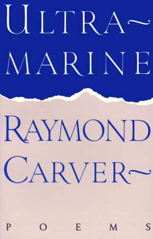 Ultramarine de Raymond Carver