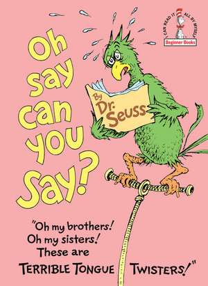 Oh, Say Can You Say? de Dr. Seuss