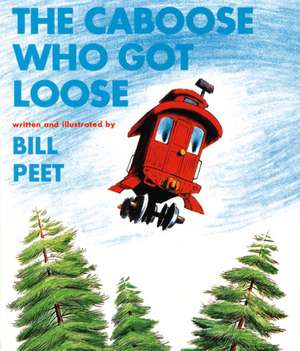 The Caboose Who Got Loose de Bill Peet