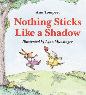 Nothing Sticks Like a Shadow de Ann Tompert