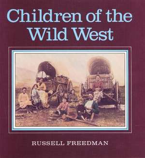 Children of the Wild West de Russell Freedman