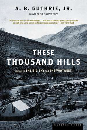 These Thousand Hills de A. B. Guthrie, Jr.