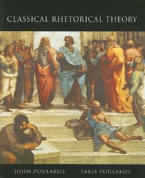 Classical Rhetorical Theory de John Poulakos