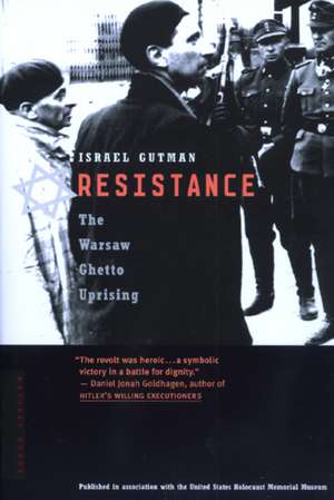 Resistance: The Warsaw Ghetto Uprising de Israel Gutman