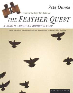 The Feather Quest: A North American Birder's Year de Pete Dunne