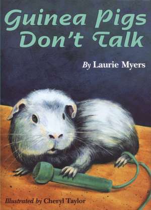 Guinea Pigs Don't Talk de Laurie Myers