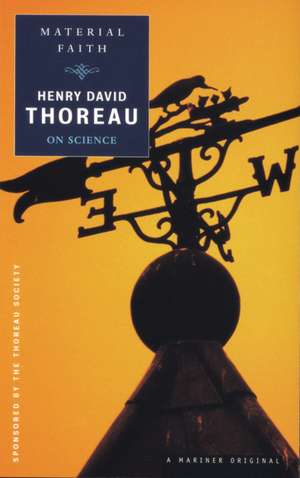 Material Faith: Thoreau on Science de Henry David Thoreau