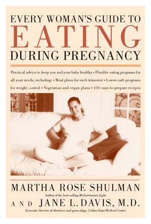 Every Woman's Guide To Eating During Pregnancy de Martha Rose Shulman