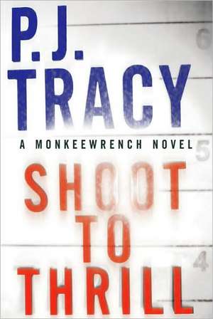 Shoot to Thrill de P. J. Tracy