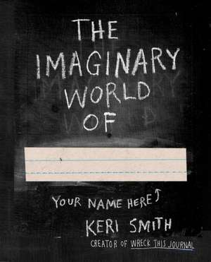 The Imaginary World Of...: How to Excel at Math and Science (Even If You Flunked Algebra) de Keri Smith