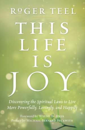 This Life Is Joy de Roger Teel