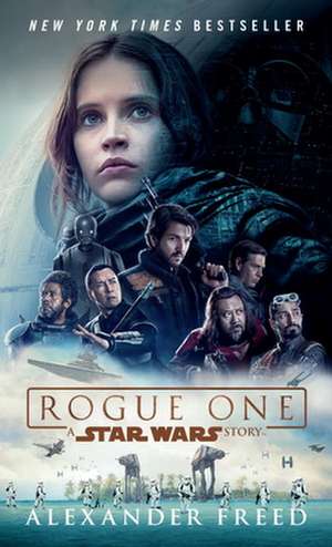 Freed, A: Rogue One: A Star Wars Story de Alexander Freed