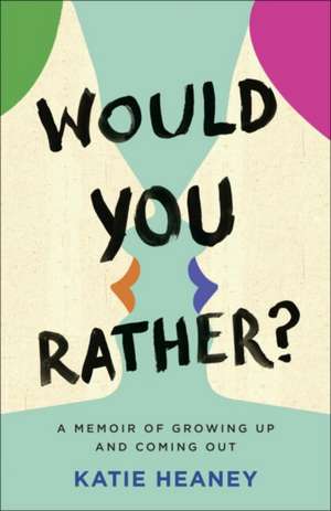 Would You Rather? de Katie Heaney