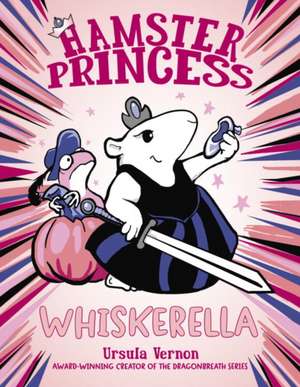 Hamster Princess: Whiskerella de Ursula Vernon