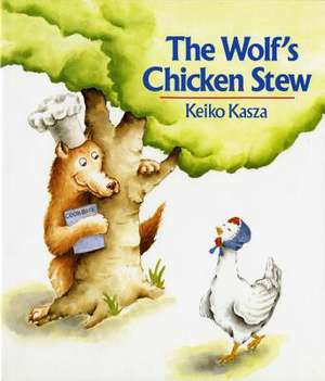 The Wolf's Chicken Stew de Keiko Kasza