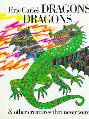 Eric Carle's Dragons, Dragons de Eric Carle