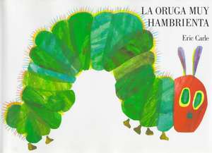 La Oruga Muy Hambrienta de Eric Carle