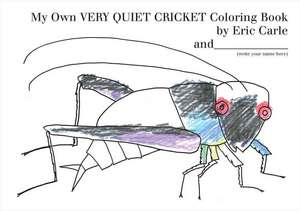 My Own Very Quiet Cricket Coloring Book de Eric Carle