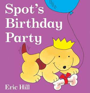 Spot's Birthday Party de Eric Hill